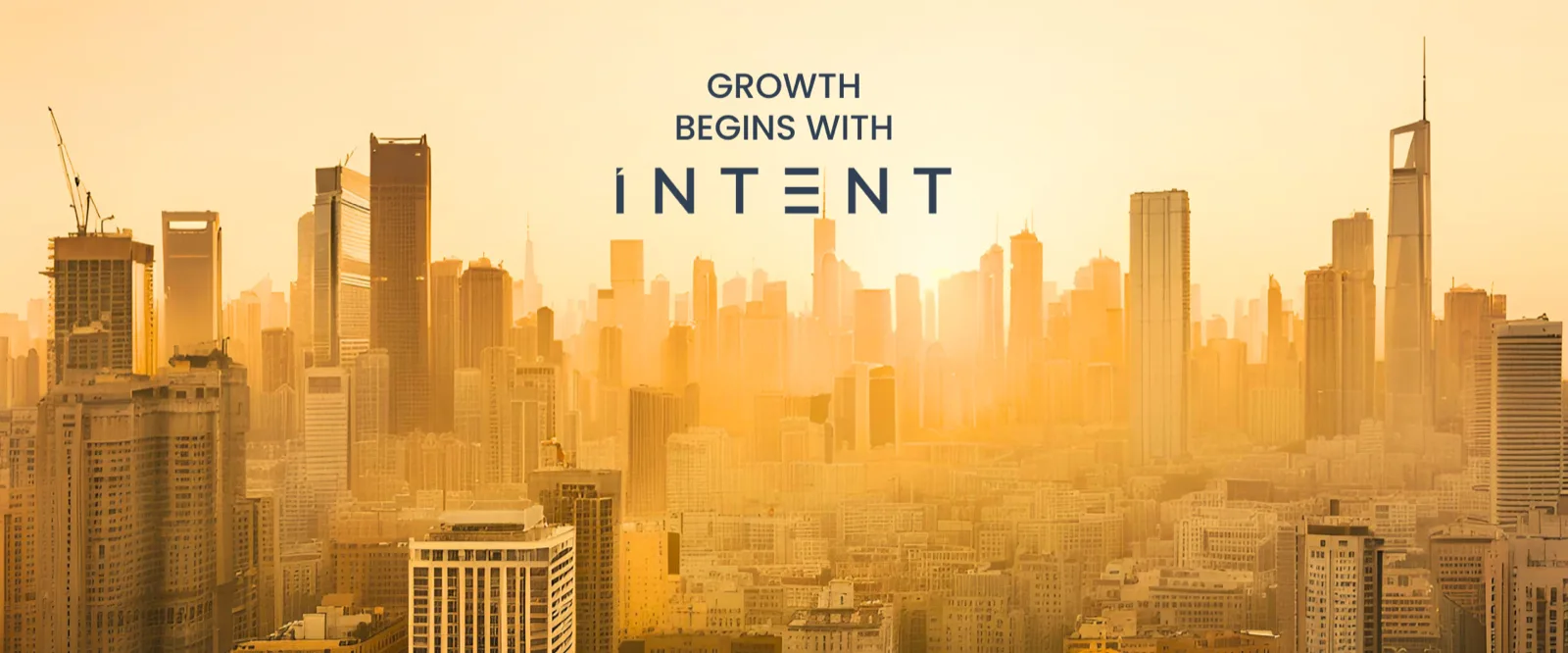 Growth begins with INTENT